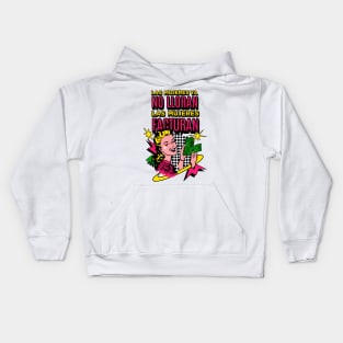 Las mujeres ya no lloran, las mujeres facturan Kids Hoodie